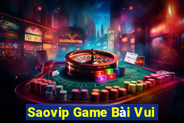 Saovip Game Bài Vui