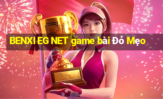 BENXI EG NET game bài Đỏ Mẹo