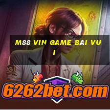 M88 Vin Game Bài Vui