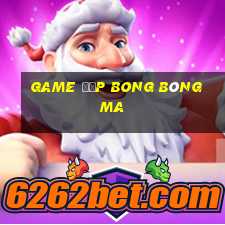 game đập bong bóng ma