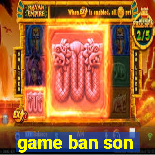 game ban son