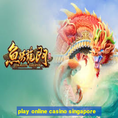 play online casino singapore