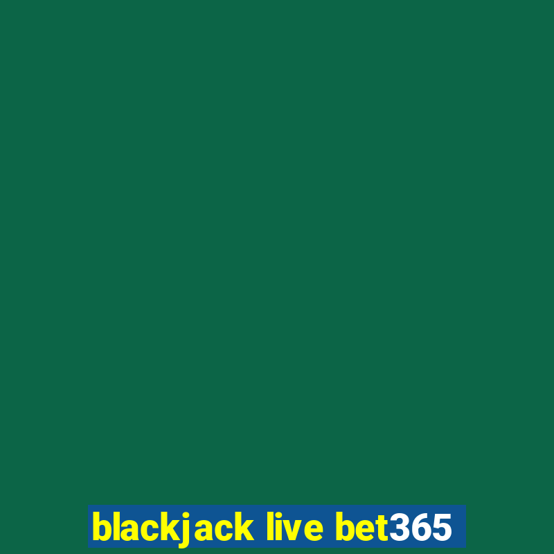 blackjack live bet365