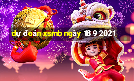 dự đoán xsmb ngày 18 9 2021