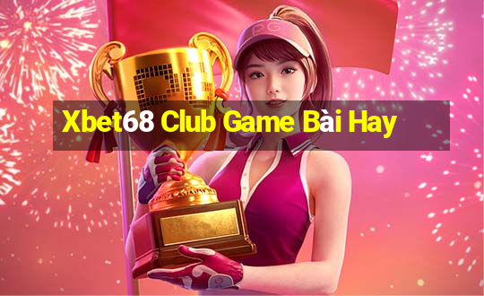 Xbet68 Club Game Bài Hay