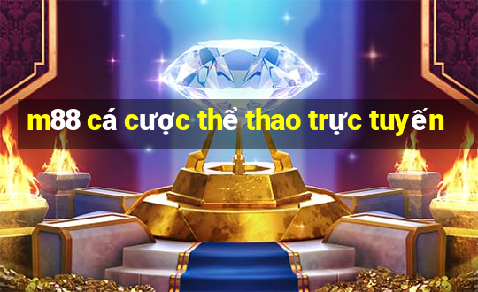 m88 cá cược thể thao trực tuyến