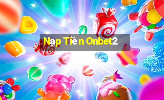 Nạp Tiền Onbet2