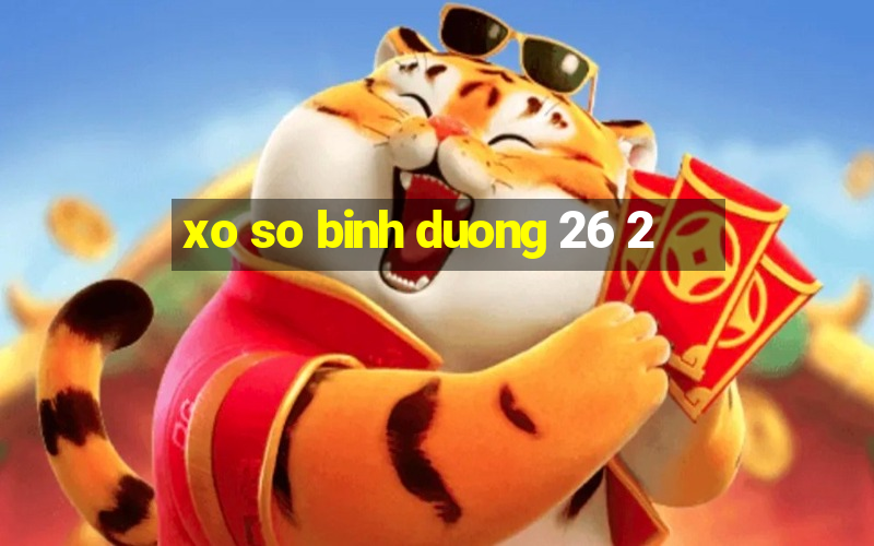 xo so binh duong 26 2