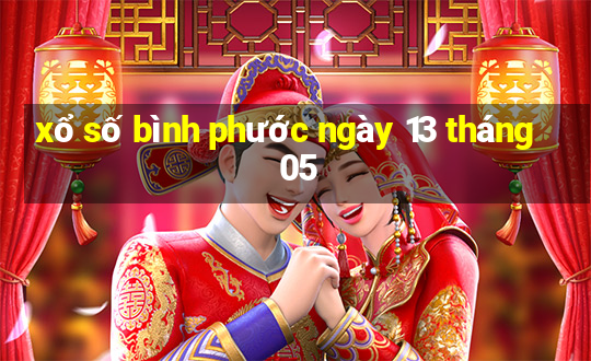 xổ số bình phước ngày 13 tháng 05