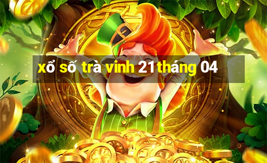 xổ số trà vinh 21 tháng 04