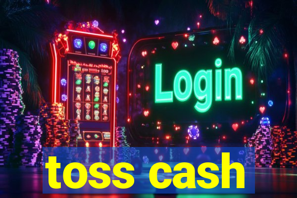 toss cash