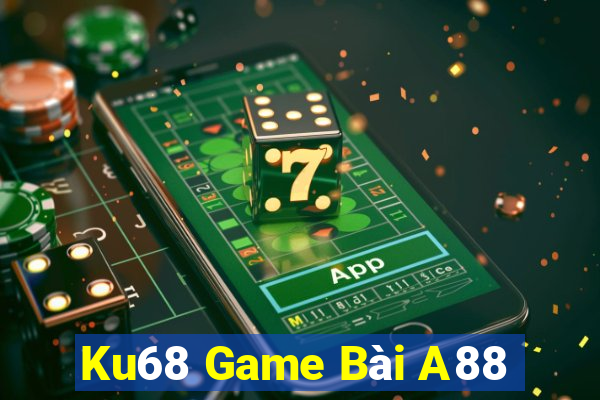 Ku68 Game Bài A88