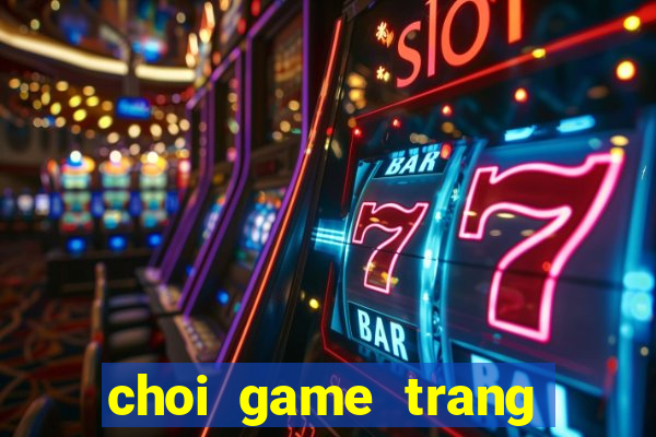 choi game trang diem mien phi