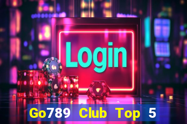 Go789 Club Top 5 Game Bài Đổi Thưởng