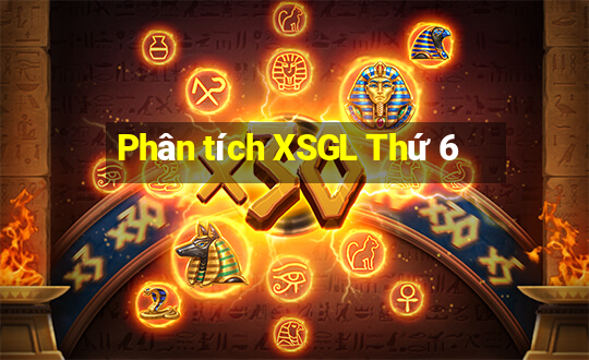 Phân tích XSGL Thứ 6