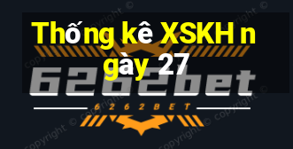 Thống kê XSKH ngày 27