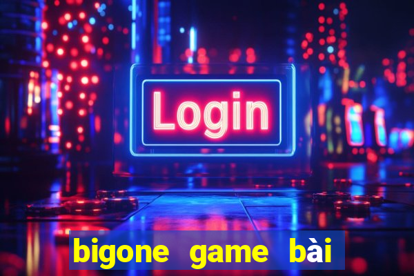 bigone game bài tiến lên