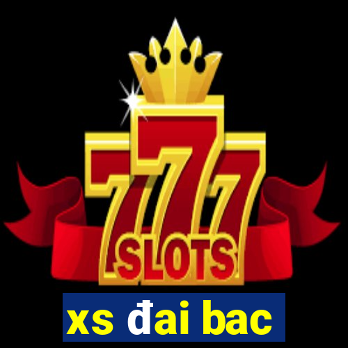 xs đai bac