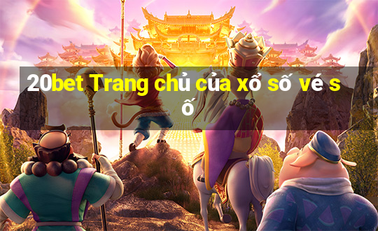 20bet Trang chủ của xổ số vé số