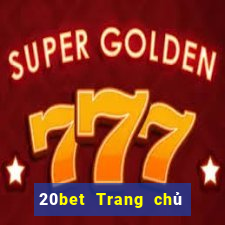 20bet Trang chủ của xổ số vé số