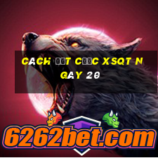 Cách đặt cược XSQT ngày 20