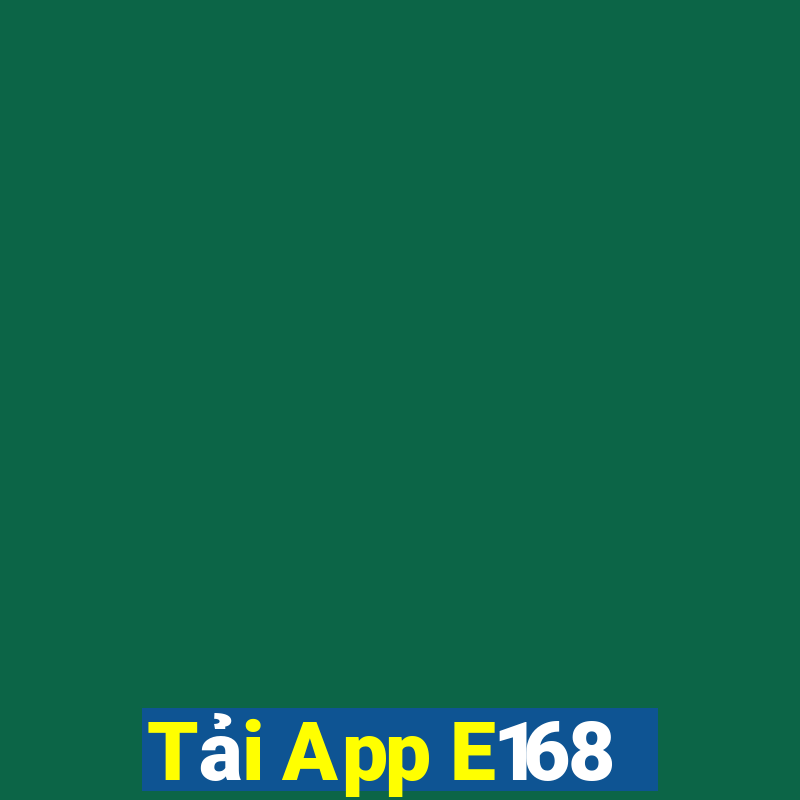 Tải App E168