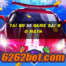 Tai Go 88 Game Bài Go Math