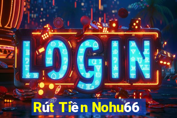 Rút Tiền Nohu66