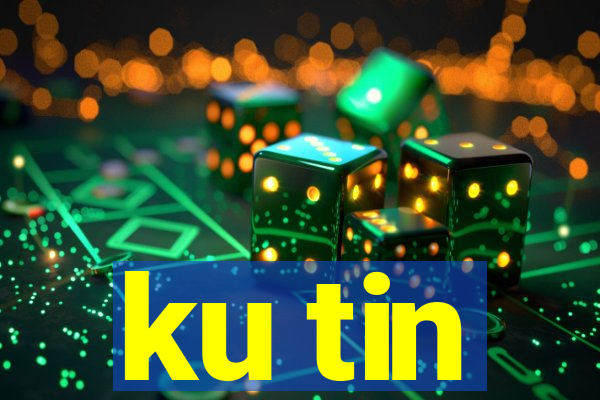 ku tin