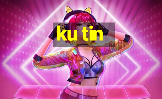 ku tin