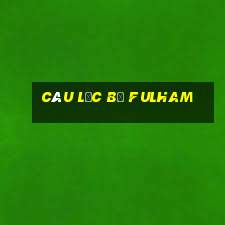 câu lạc bộ fulham