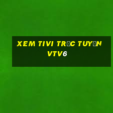 xem tivi trực tuyến vtv6