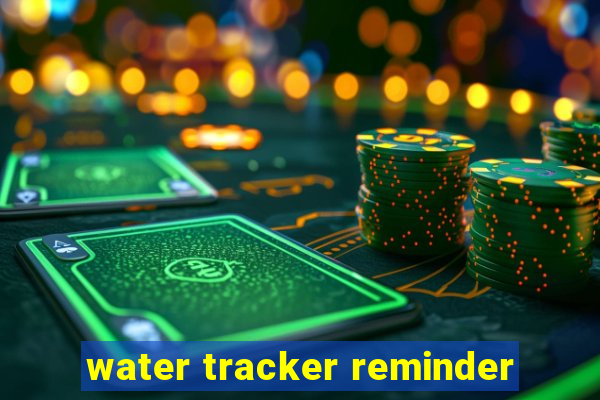 water tracker reminder