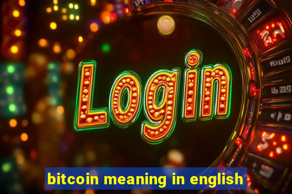 bitcoin meaning in english