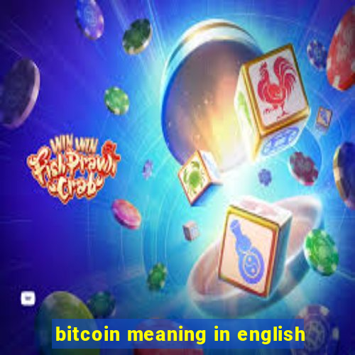 bitcoin meaning in english