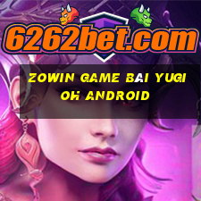 Zowin Game Bài Yugioh Android