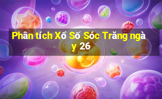 Phân tích Xổ Số Sóc Trăng ngày 26