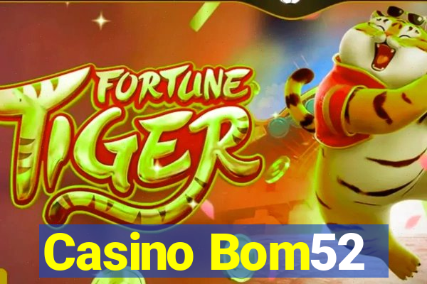 Casino Bom52