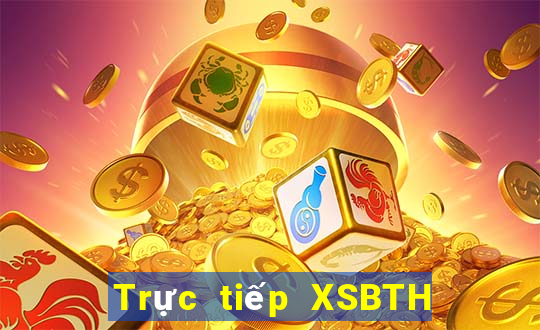 Trực tiếp XSBTH ngày 31