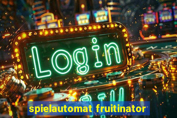 spielautomat fruitinator