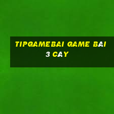 Tipgamebai Game Bài 3 Cây