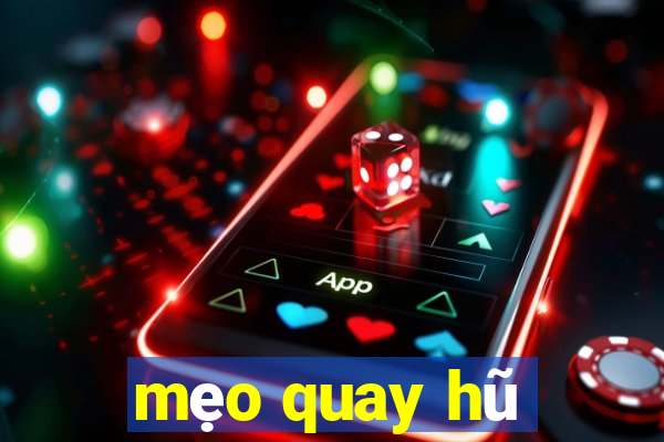 mẹo quay hũ