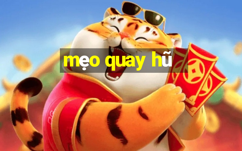 mẹo quay hũ