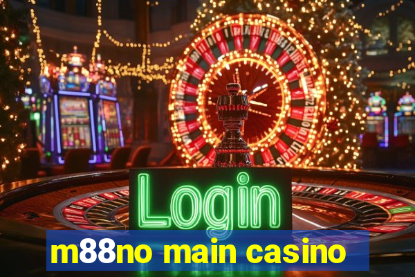 m88no main casino