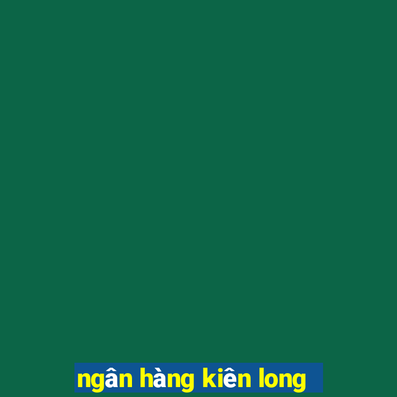 ngân hàng kiên long