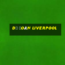 dự đoán liverpool