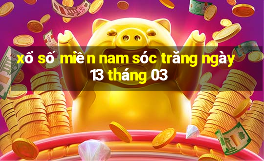 xổ số miền nam sóc trăng ngày 13 tháng 03