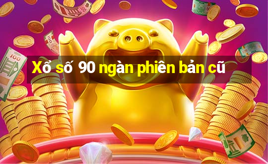 Xổ số 90 ngàn phiên bản cũ