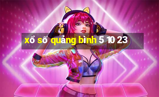 xổ số quảng bình 5 10 23