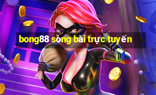 bong88 sòng bài trực tuyến